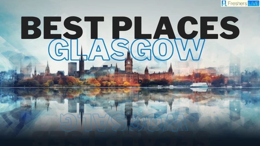 Best Places to Visit in Glasgow - Scotland