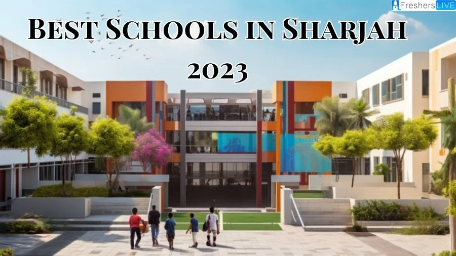 Best Schools in Sharjah 2023 - Top 10 Iconic Academies
