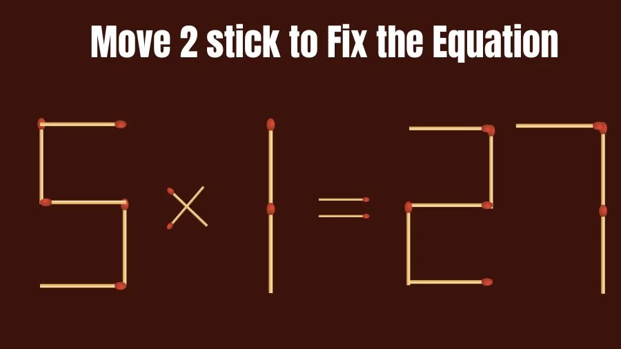 Brain Teaser IQ Test: 5x1=27 Matchstick Puzzle Only Genius Mind Can Solve