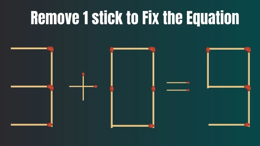 Brain Teaser IQ Test: Remove 1 Matchstick to Fix the Equation