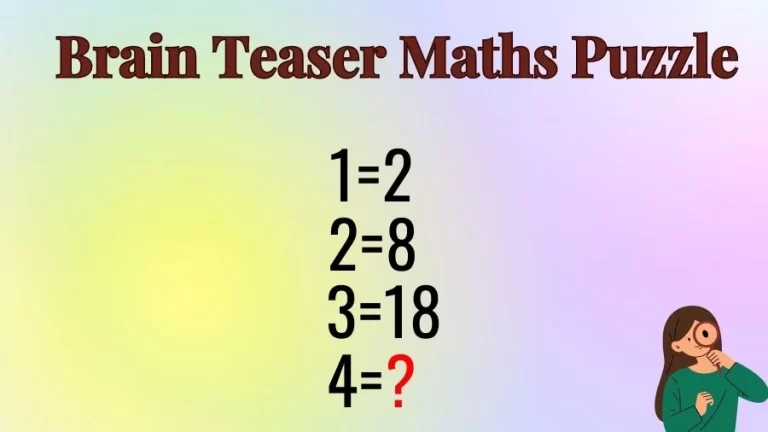 Brain Teaser Maths Puzzle: 1=2, 2=8, 3=18, 4=?