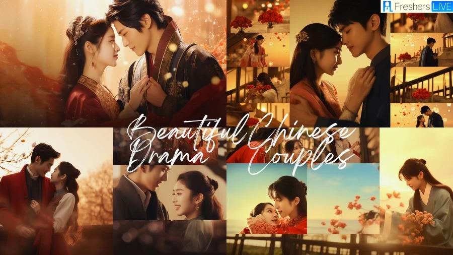 Most Beautiful Chinese Drama Couples - Top 10 Captivating Charm