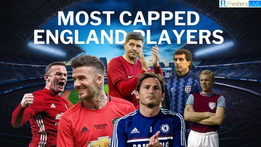 Most Capped England Players Ever - Top 10 Highest Appearances Ever