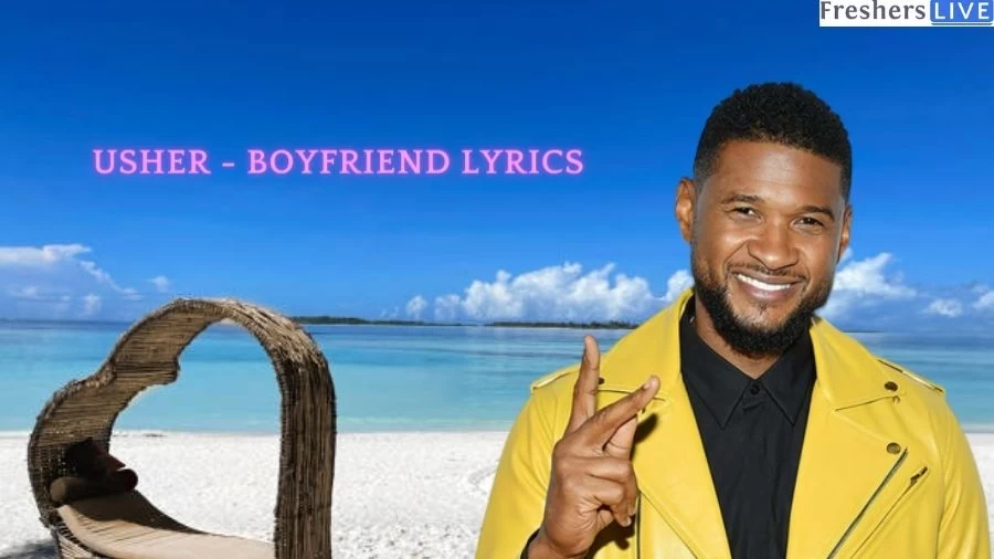 Usher - Boyfriend Lyrics: Dive into the World of Emotions