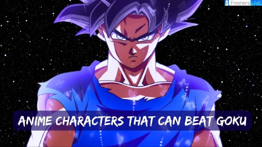 Anime Characters That Can Beat Goku - Top 10 Listed