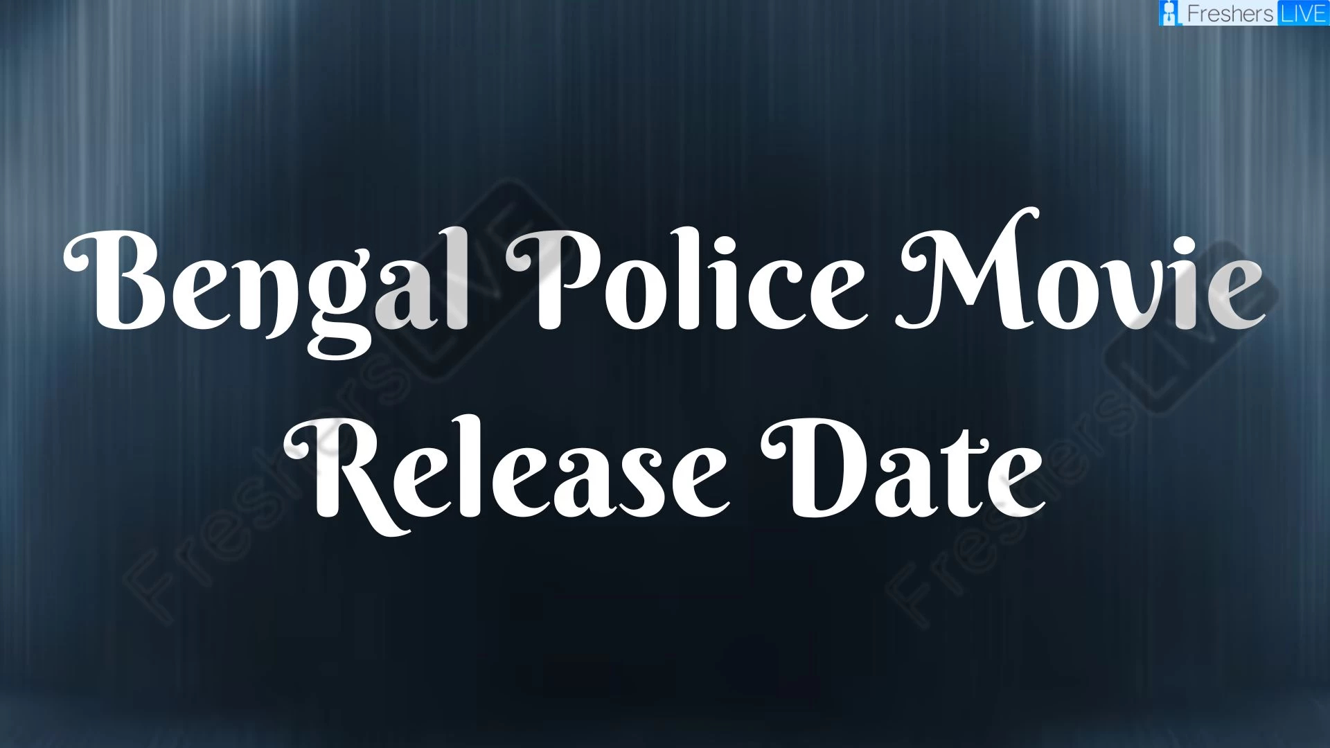 Bengal Police Movie Release Date and Time 2023, Countdown, Cast, Trailer, and More!
