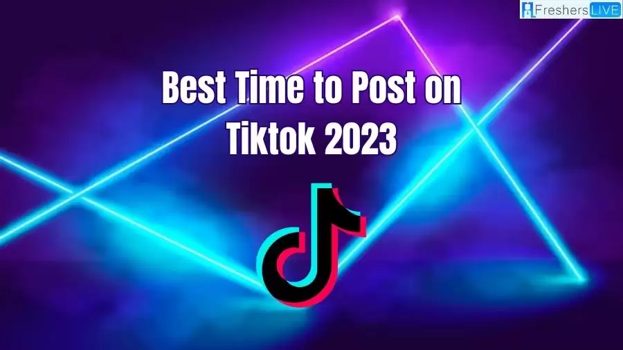 Best Time to Post on Tiktok 2023: What is the Best Time to Post on Tiktok Today?