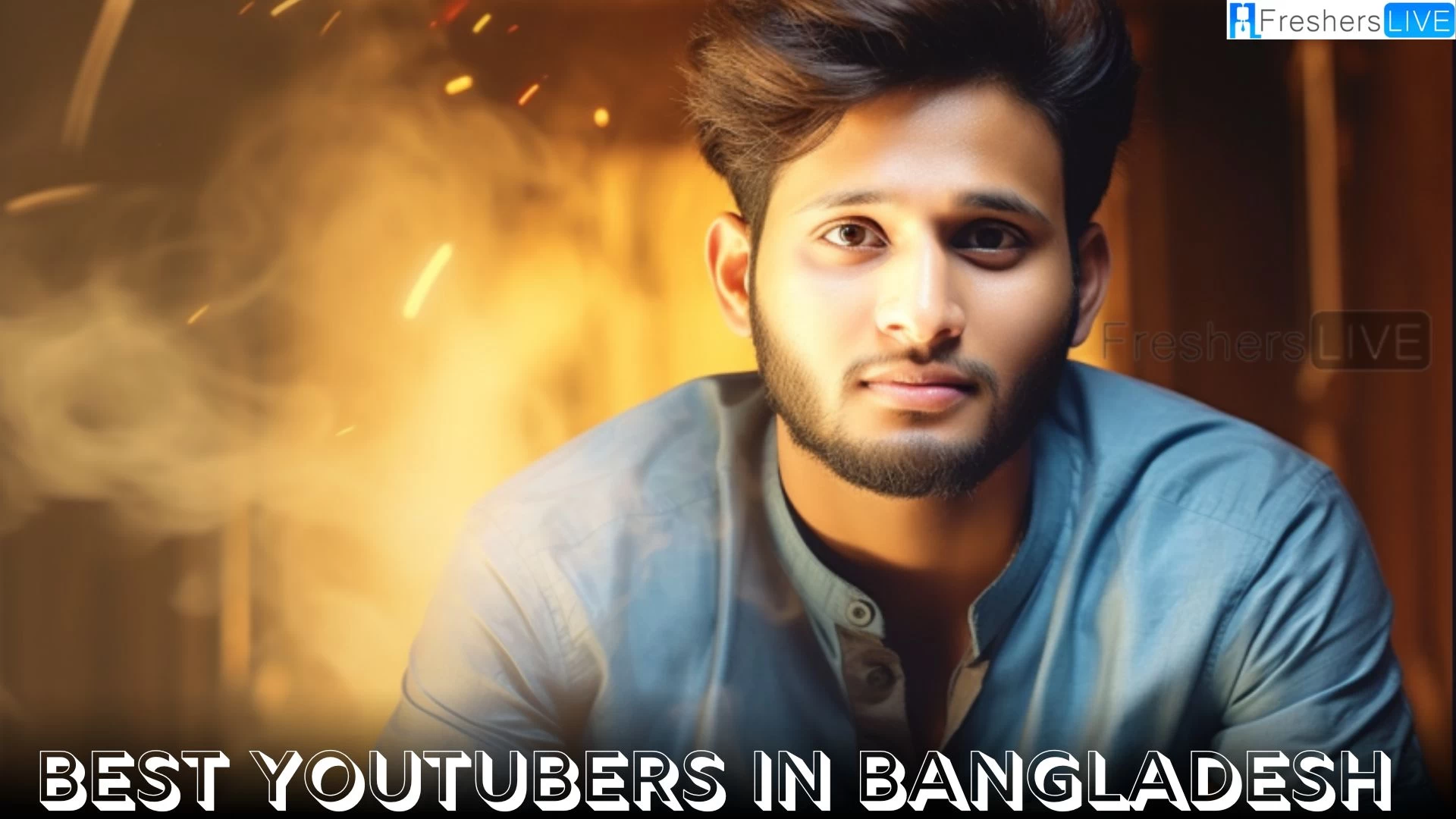 Best Youtubers in Bangladesh - Top 10 Social Media Trendsetters