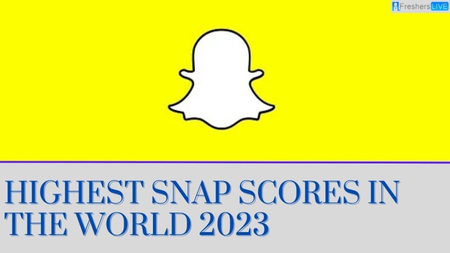 Highest Snap Scores in the World 2023 - Top 10 Listed