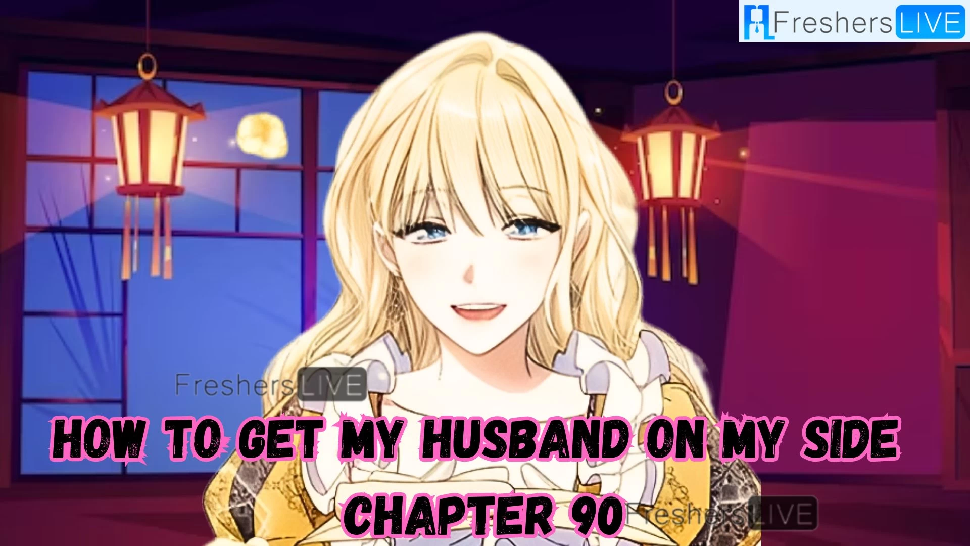 How to Get My Husband on My Side Chapter 90 Release Date, Spoilers, Raw Scans, and More