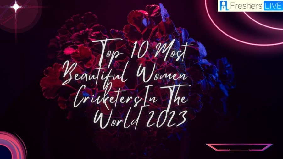 Most Beautiful Women Cricketers in the World - Top 10 2023