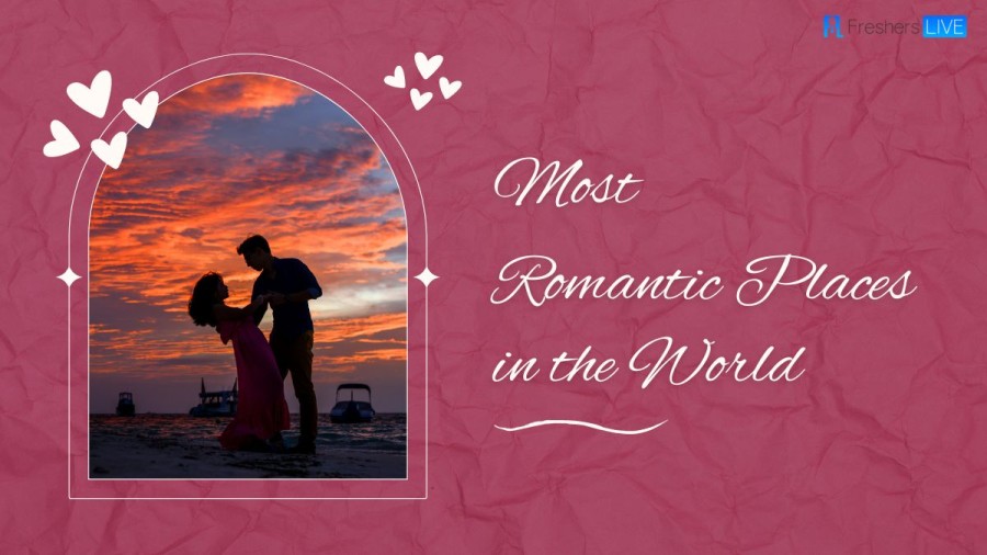 Most Romantic Places in the World - Top 10 Destinations to Fall in Love