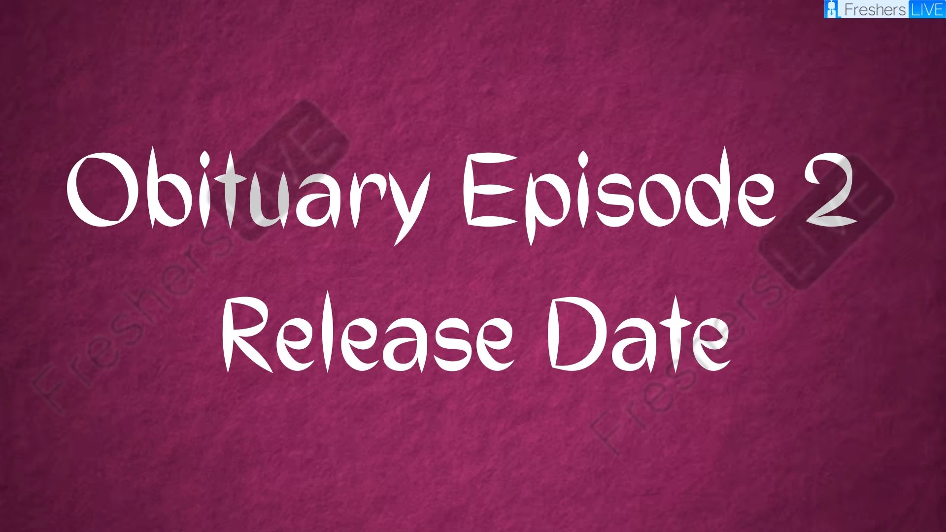 Obituary Season 1 Episode 2 Release Date and Time, Countdown, When is it Coming Out?