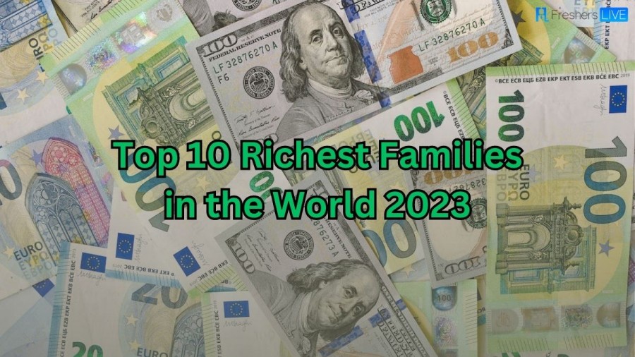 Richest Families in the World 2023 - List of Top 10
