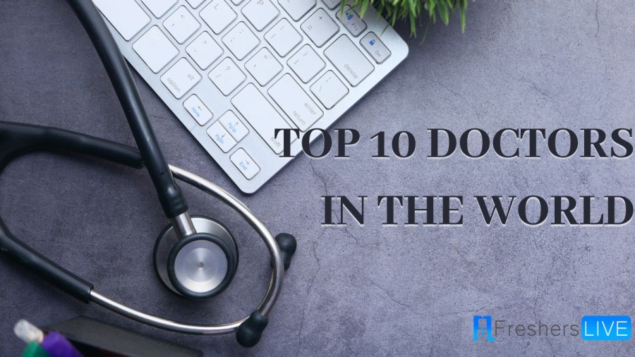Top 10 Doctors in the World - Updated List 2023