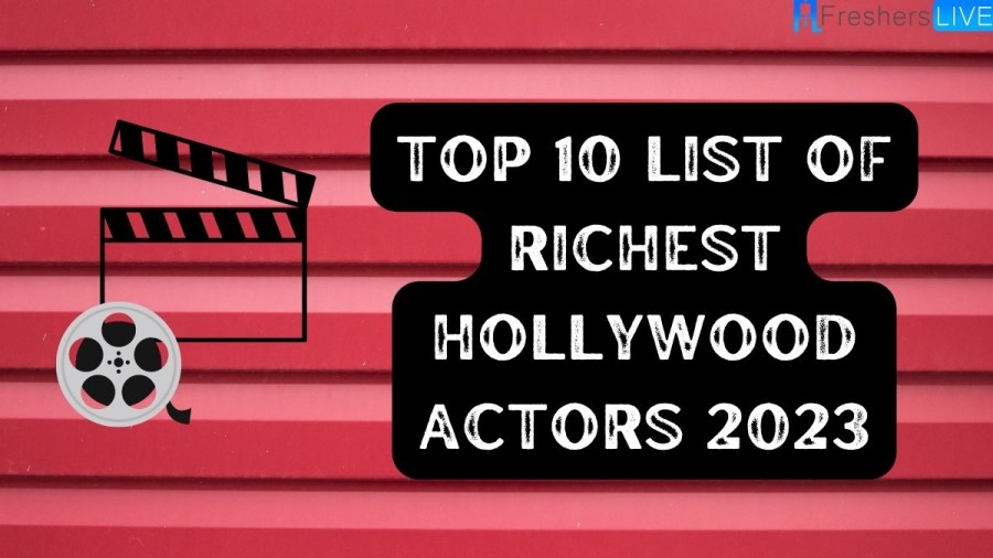 Top 10 Richest Hollywood Actor 2023 [With Networth]