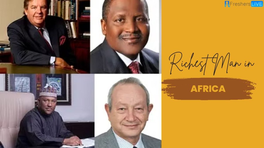 Top 10 Richest Man in Africa 2023 [Ranked with Networth]