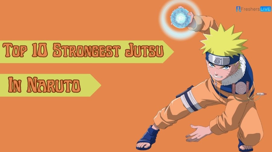 Top 10 Strongest Jutsu In Naruto - Most Powerful Jutsus Ranked