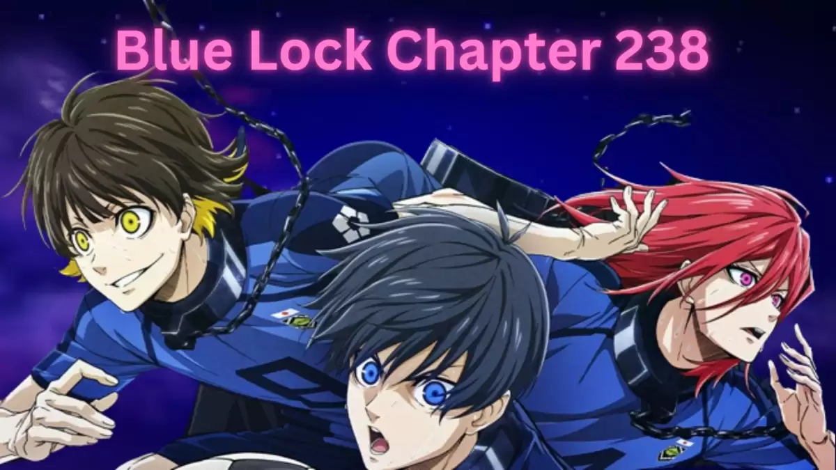 Blue Lock Chapter 238 Spoilers, Release Date, Raw Scans, Recap and More