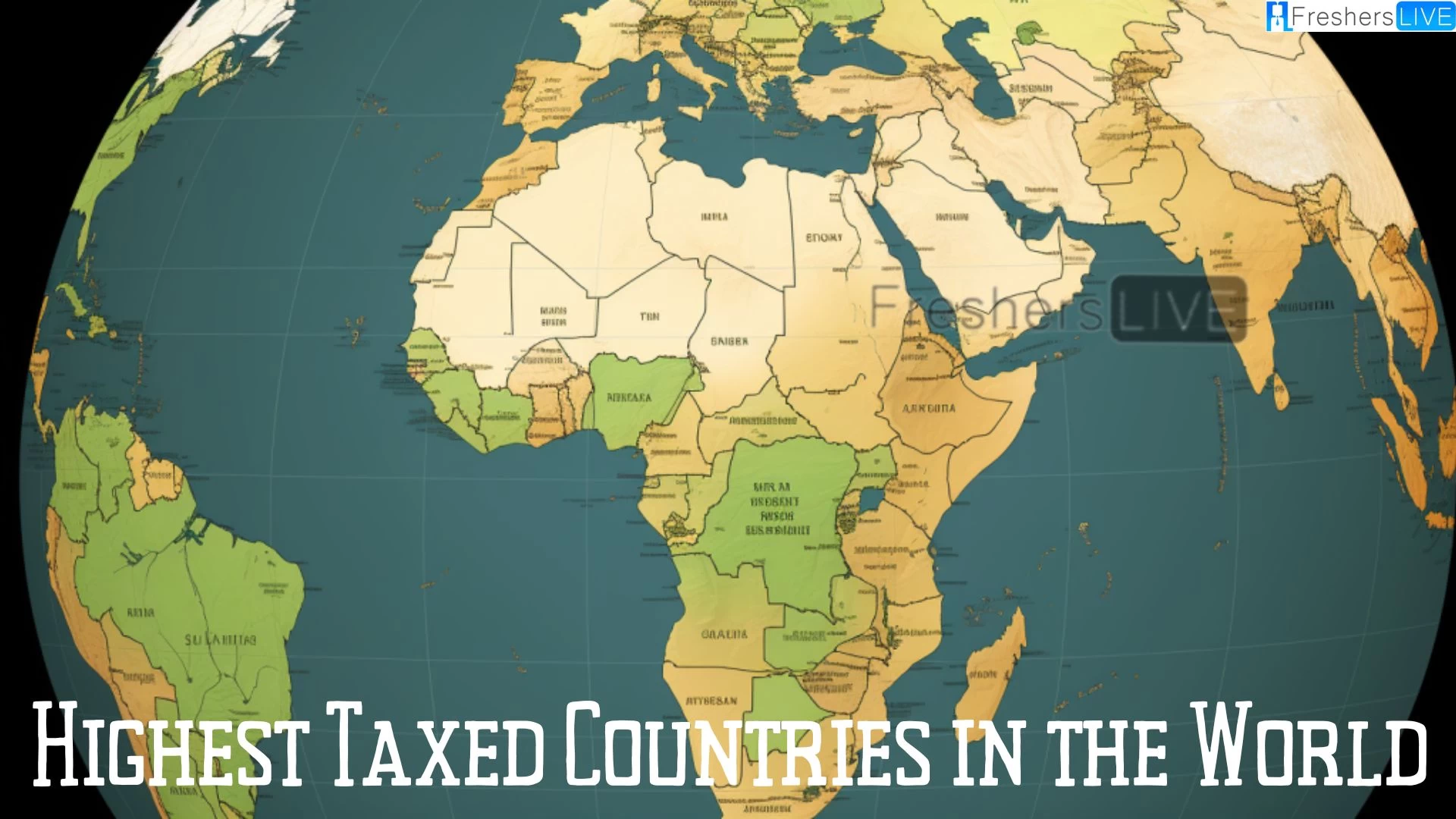 Highest Taxed Countries in the World - Navigating Prosperity