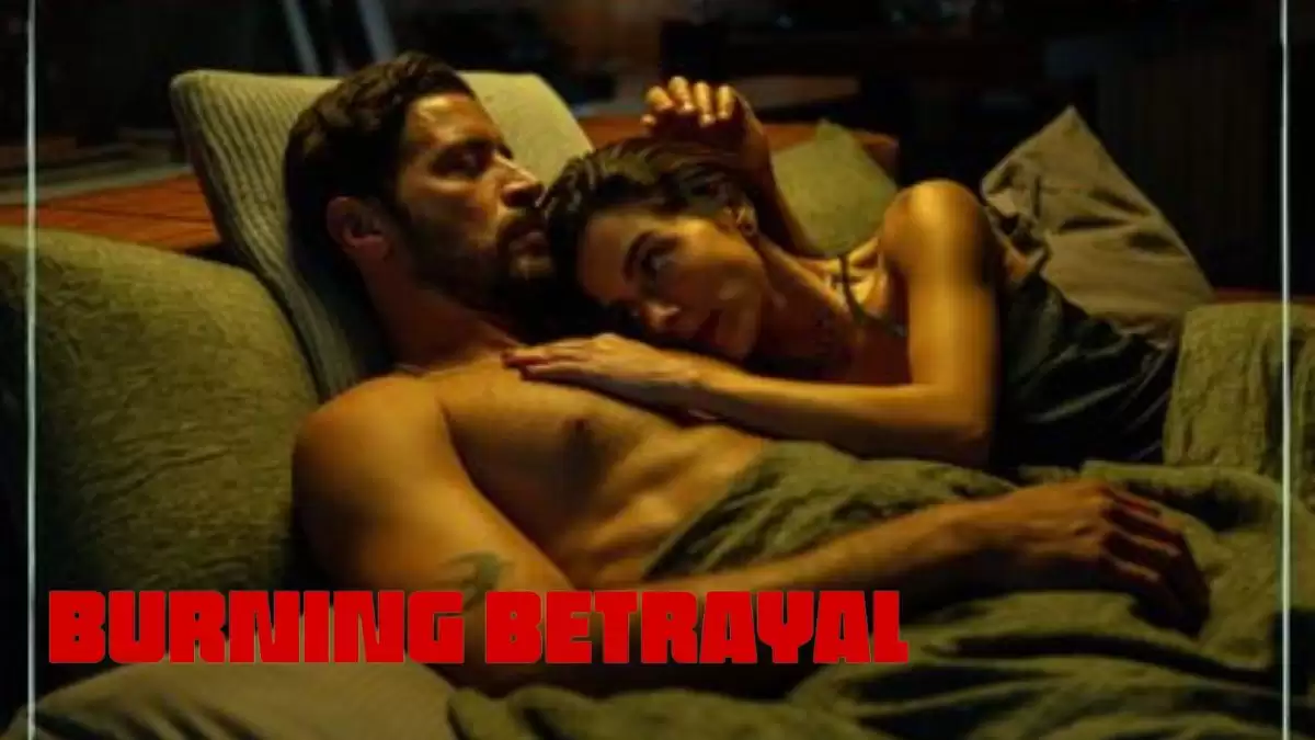 Is Burning Betrayal Based on True Story? Release Date, Plot, Cast, Where to Watch, and Trailer