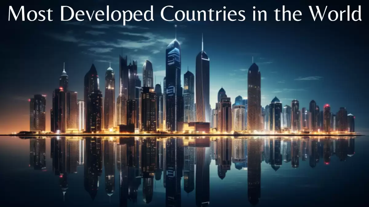 Most Developed Countries in the World - Top 10 Most Affluent Nations