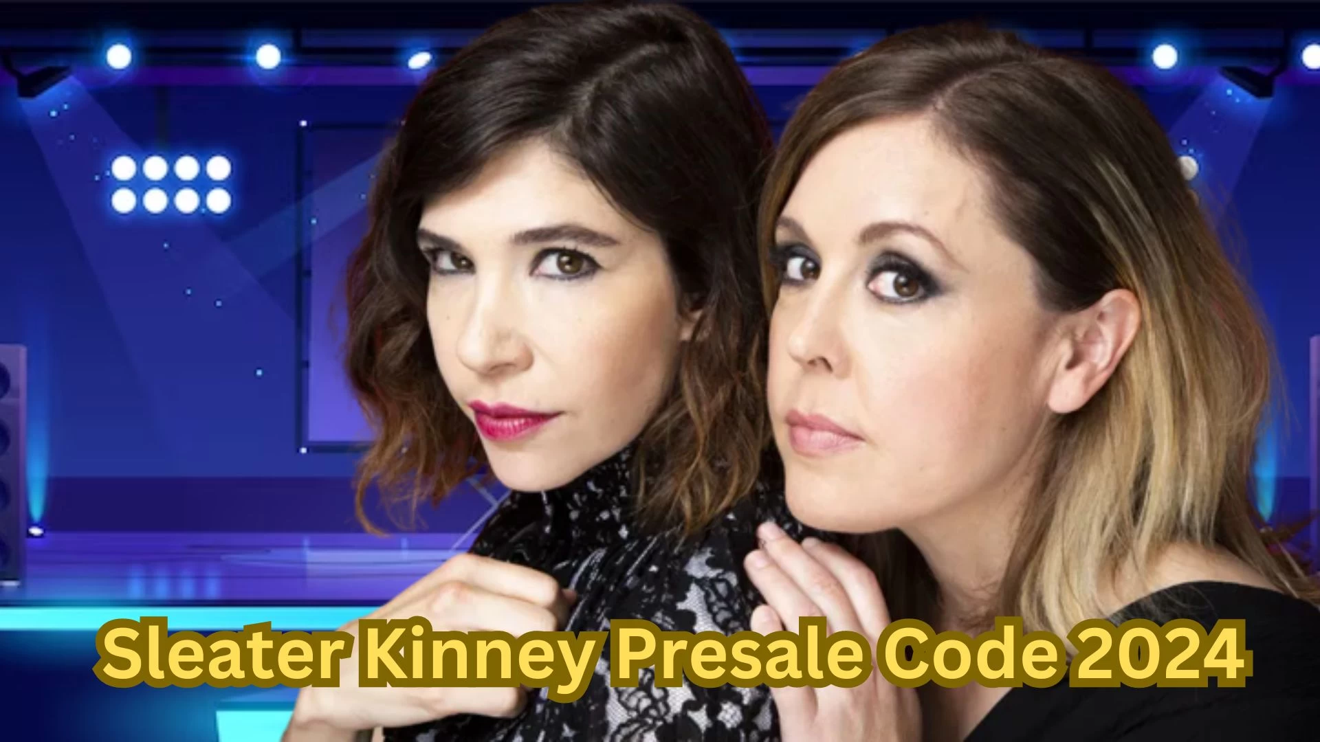 Sleater Kinney Presale Code 2024: How to Get Sleater Kinney Presale Tickets?