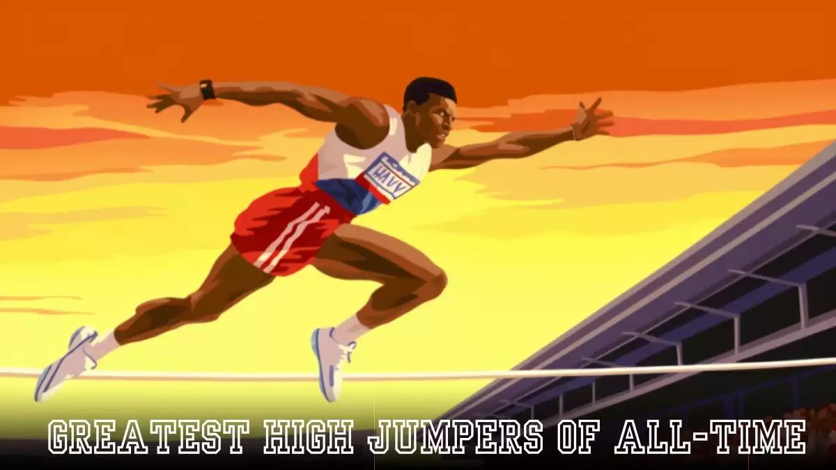 Top 10 Greatest High Jumpers of All Time - Reaching New Heights in Athletics