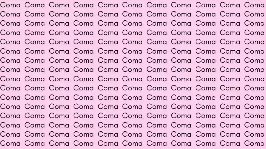 Observation Skill Test: If you have Eagle Eyes find the Word Come among Coma in 12 Secs