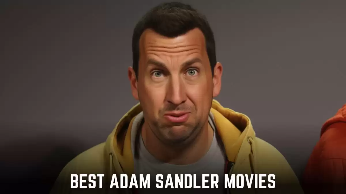 Best Adam Sandler Movies - Top 10 Hilarious Films