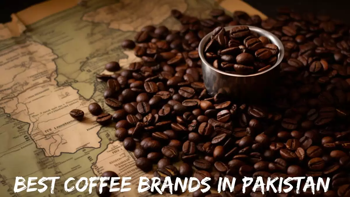 Best Coffee Brands in Pakistan - Top 10 Perfect Choices