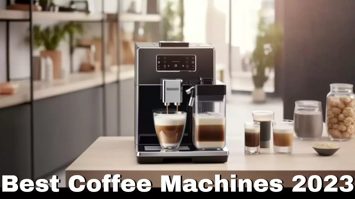 Best Coffee Machines 2023 - Top 10 Coffee Makers
