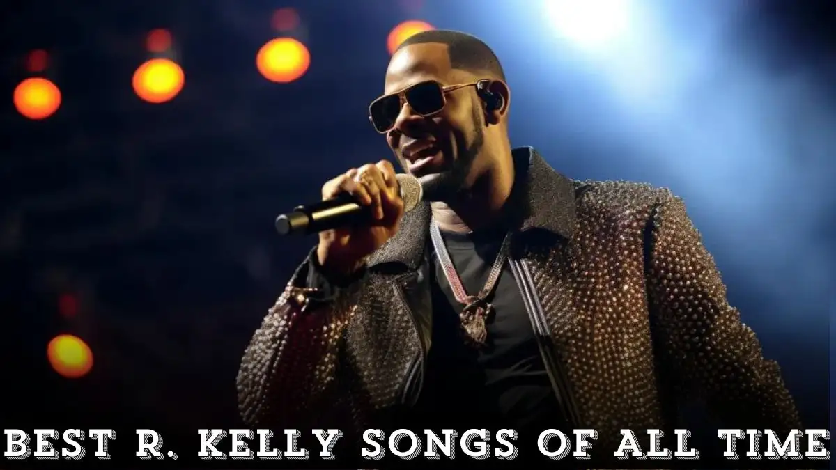 Best R. Kelly Songs of All Time - Top 10 Enduring Tracks