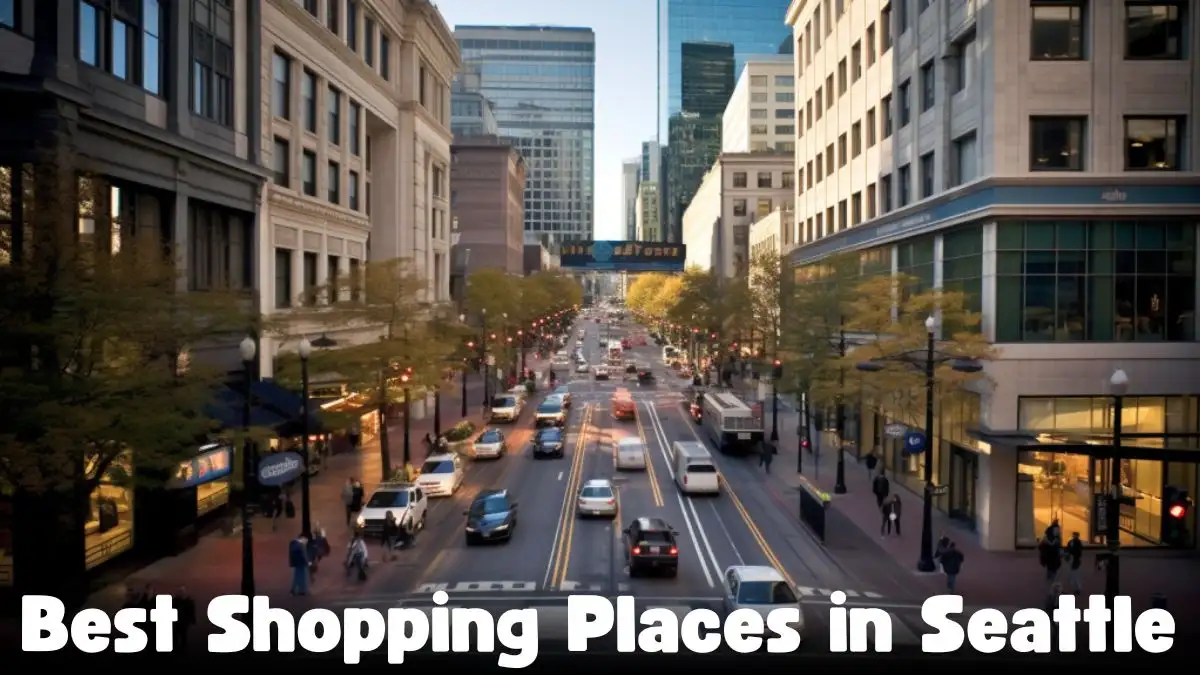 Best Shopping Places in Seattle - Explore the Top 10