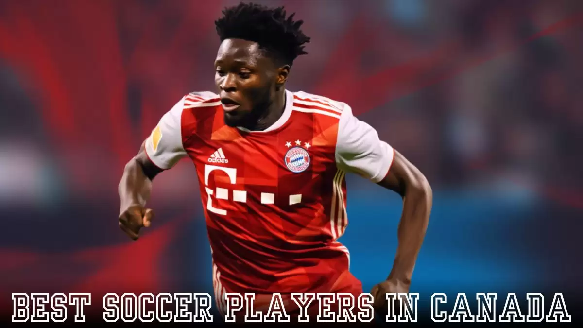 Best Soccer Players in Canada - Top 10 Canadian Prowess