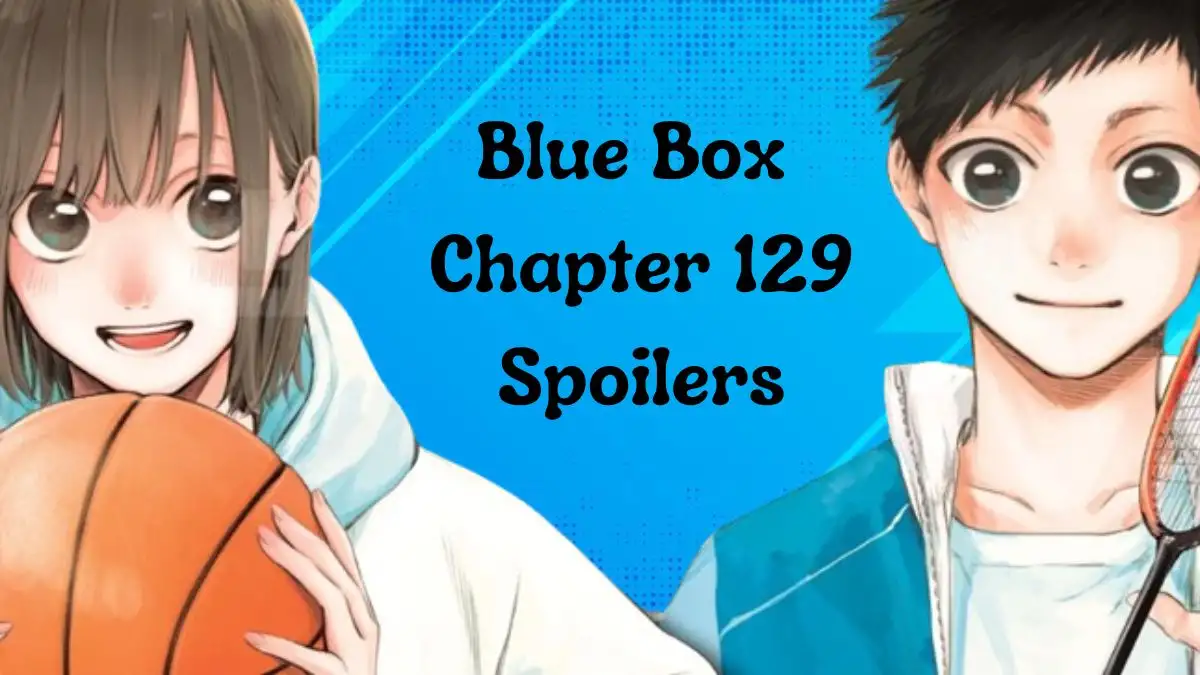 Blue Box Chapter 129 Release Date, Blue Box Chapter 129 Spoiler