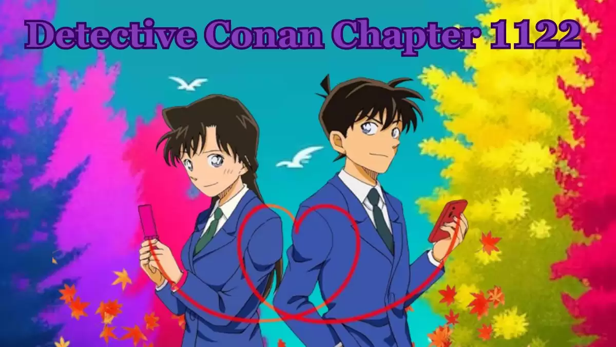 Detective Conan Chapter 1122 Spoilers, Release Date, Raw Scan and More