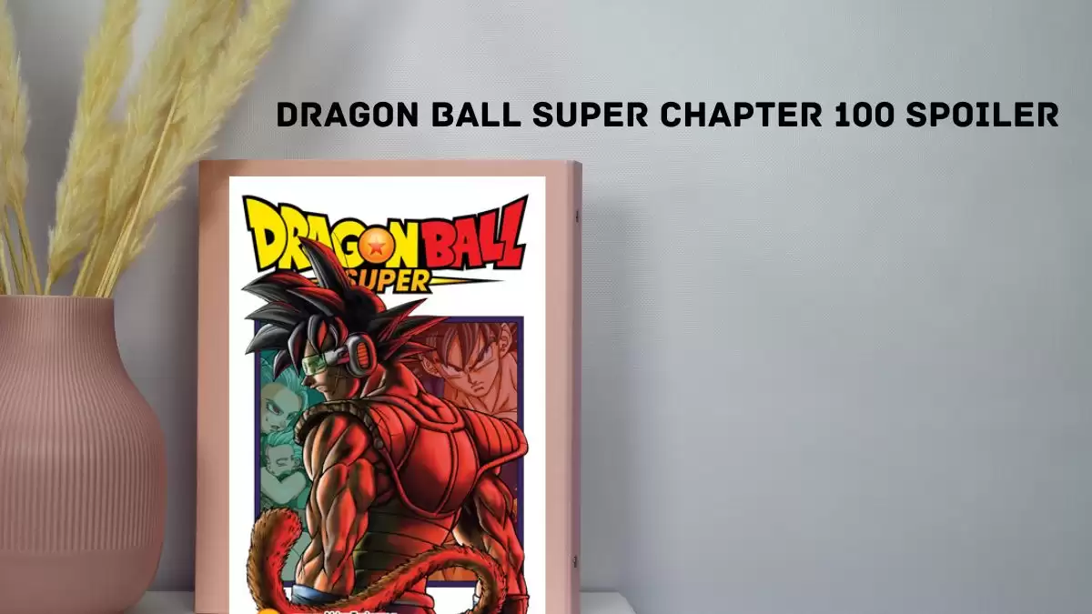 Dragon Ball Super Chapter 100 Spoiler, Raw Scan, Release Date, and More