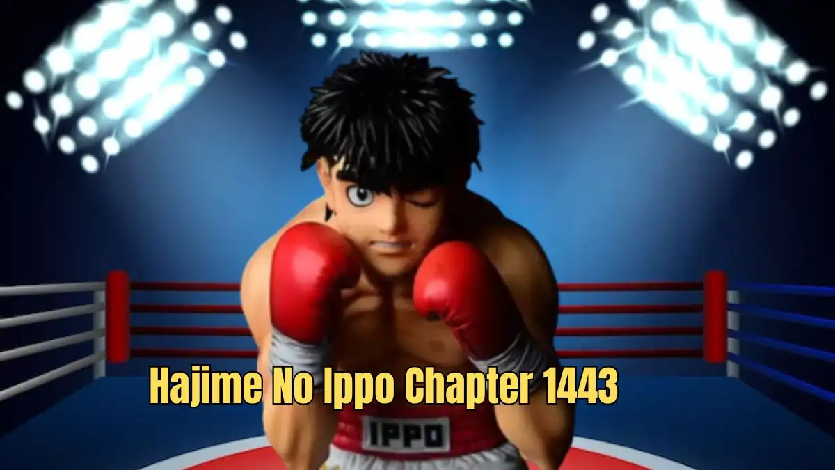 Hajime No Ippo Chapter 1443 Spoiler, Raw Scan, Release Date, and More