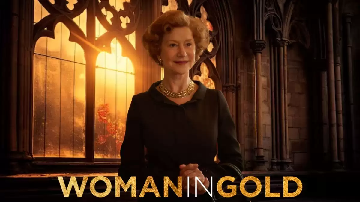 Is Woman In Gold Based on True Story? Plot, Cast and More