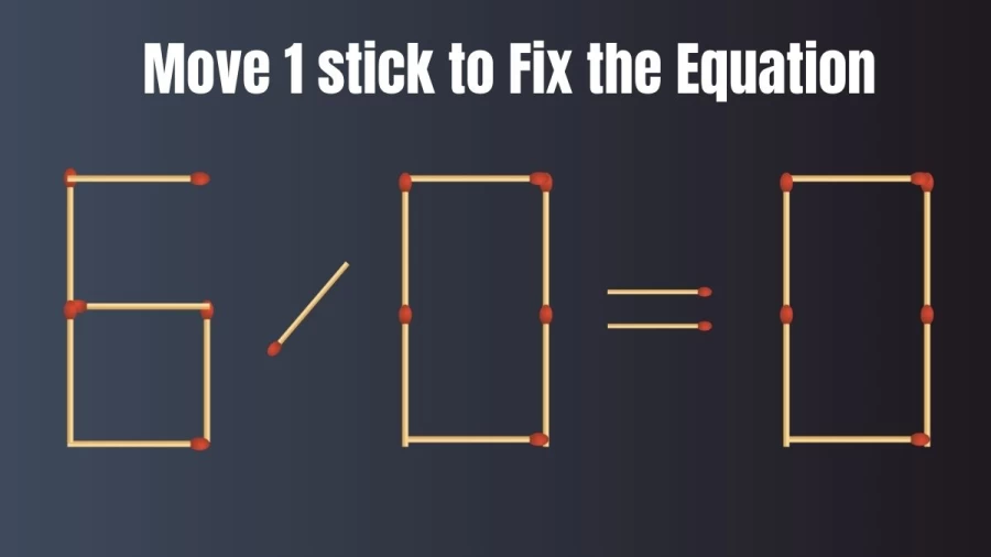 Matchstick Brain Teaser: Move 1 Matchstick to Correct the Equation