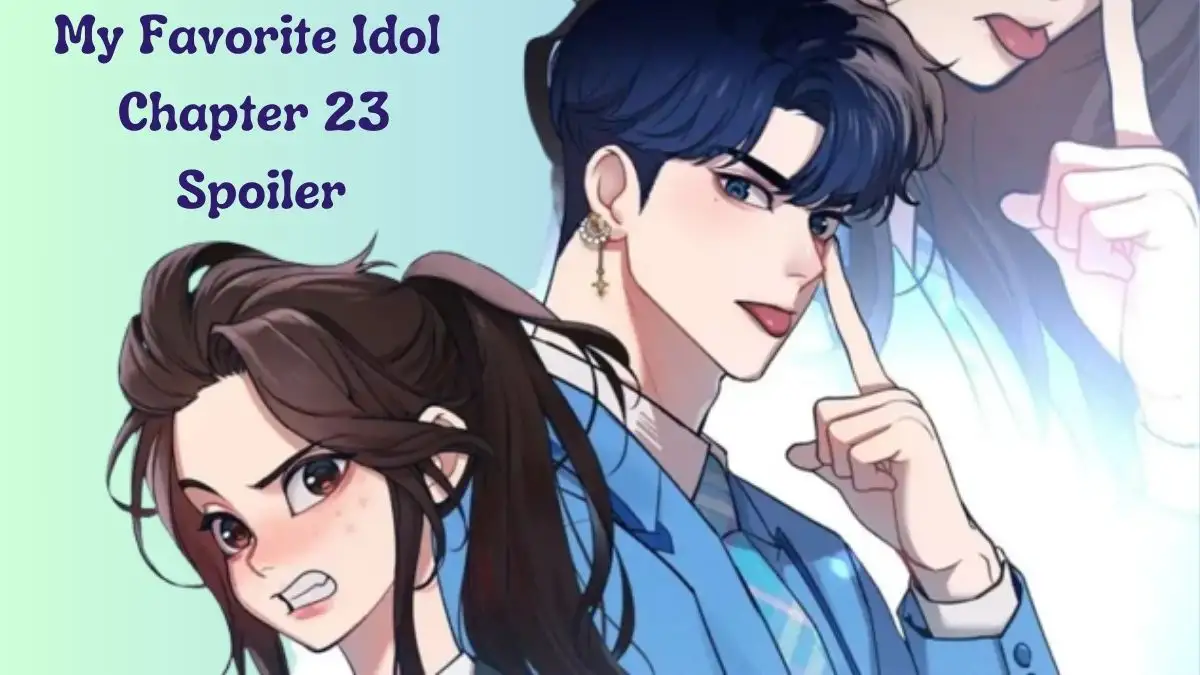 My Favorite Idol Chapter 23 Spoilers, Release Date, Recap, Raw Scan, and More