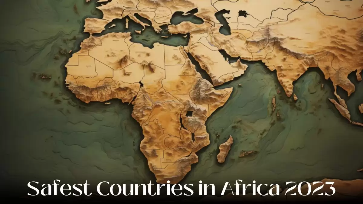 Safest Countries in Africa 2023 - Top 10 Shining Nations