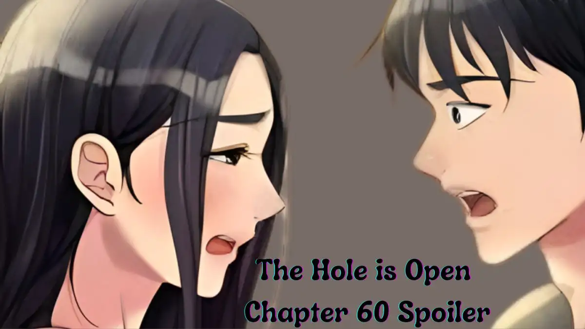 The Hole is Open Chapter 60 Spoiler The Hole is Open Chapter 60 Raw Scans