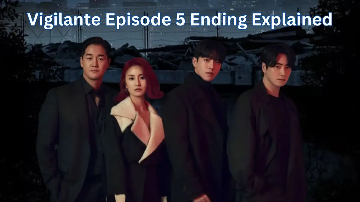 Vigilante Episode 5 Ending Explained, Release Date, Cast, Plot, Review, Summary, Where to Watch And More