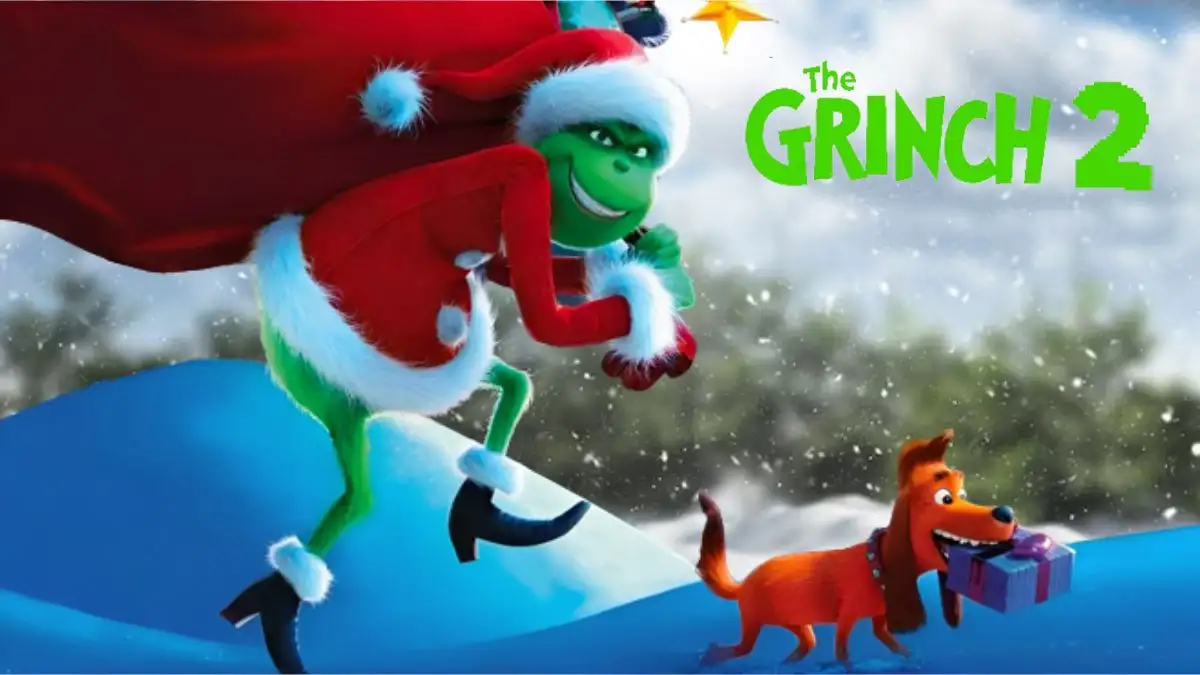 Will The Grinch 2 in Theaters? How Long Will the Grinch 2 in Theaters?
