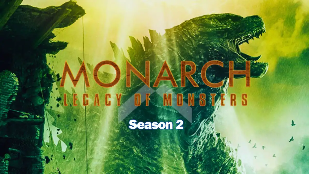 Will There Be a Season 2 of Monarch Legacy of Monsters?