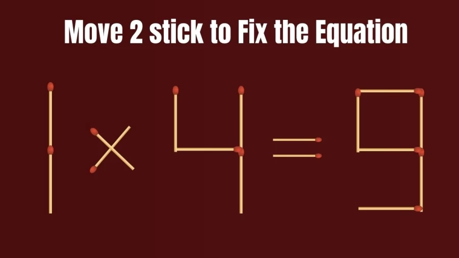 1x4=9 Move 2 Sticks to Fix the Equation