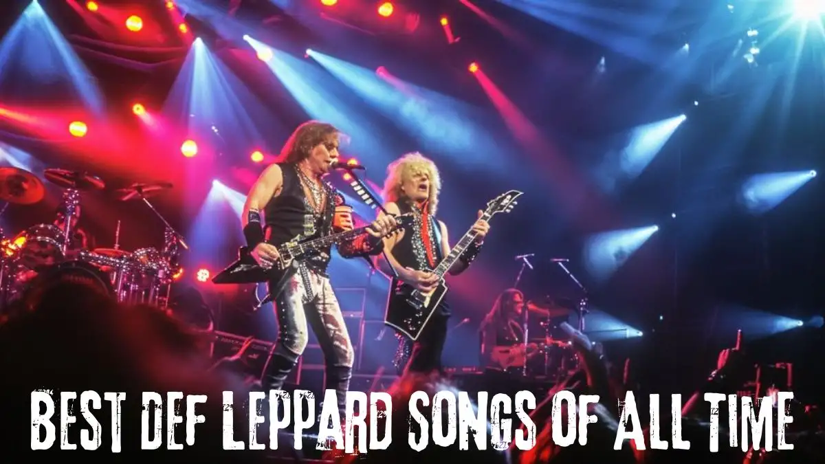 Best Def Leppard Songs of All Time - Top 10 Successful Tracks