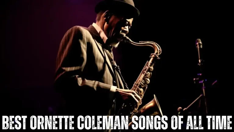 Best Ornette Coleman Songs of All Time - Top 10 Timeless Classics